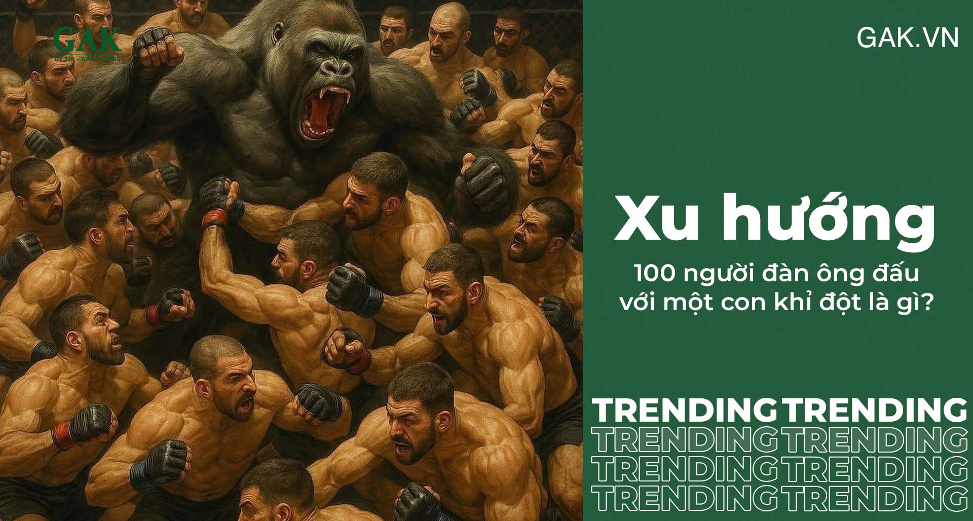 Xu hướng: 100 người đàn ông đấu với một con khỉ đột là gì?